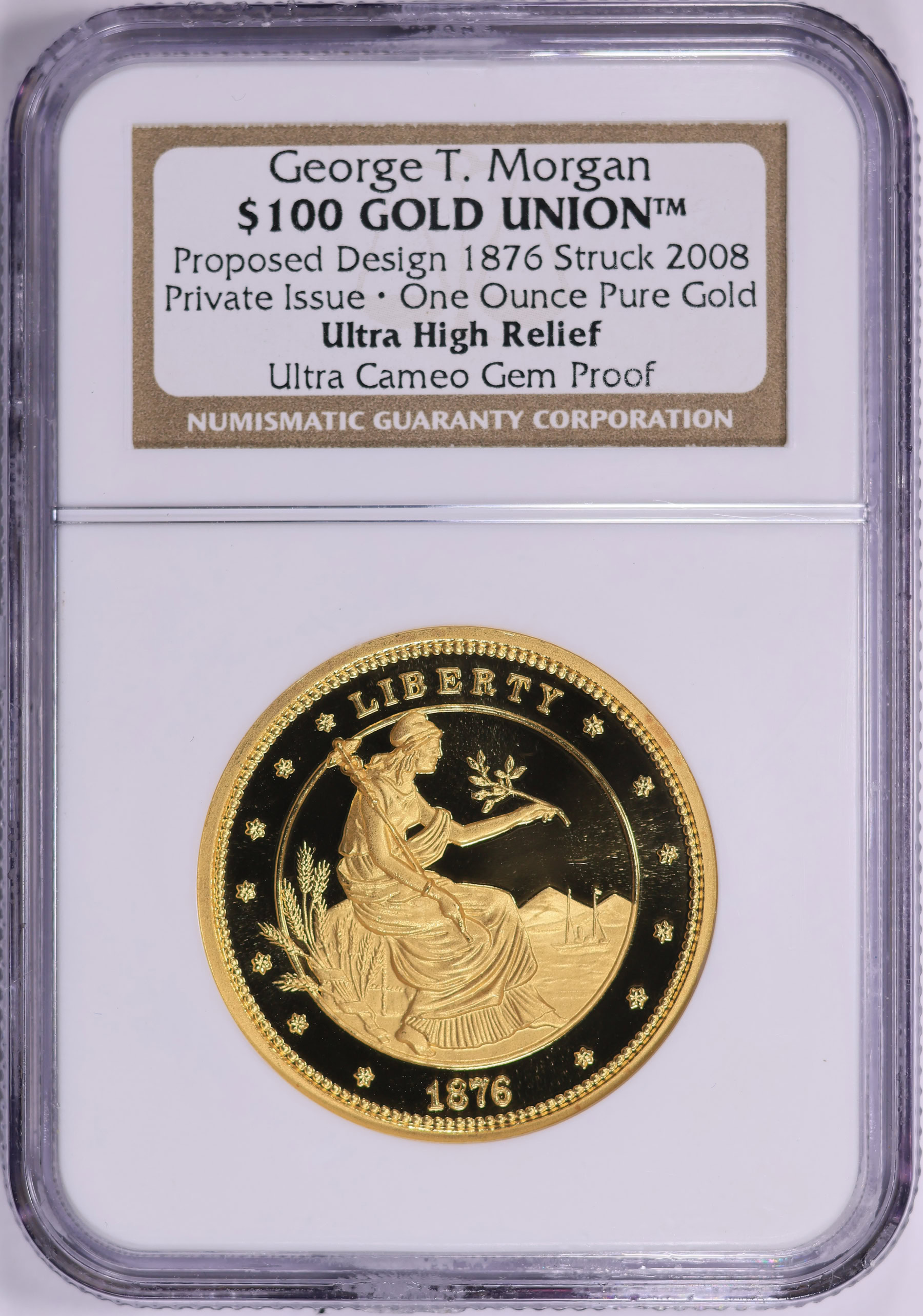 1876 (Struck 2008) $100 Gold Union Proposed Design. One Ounce Pure