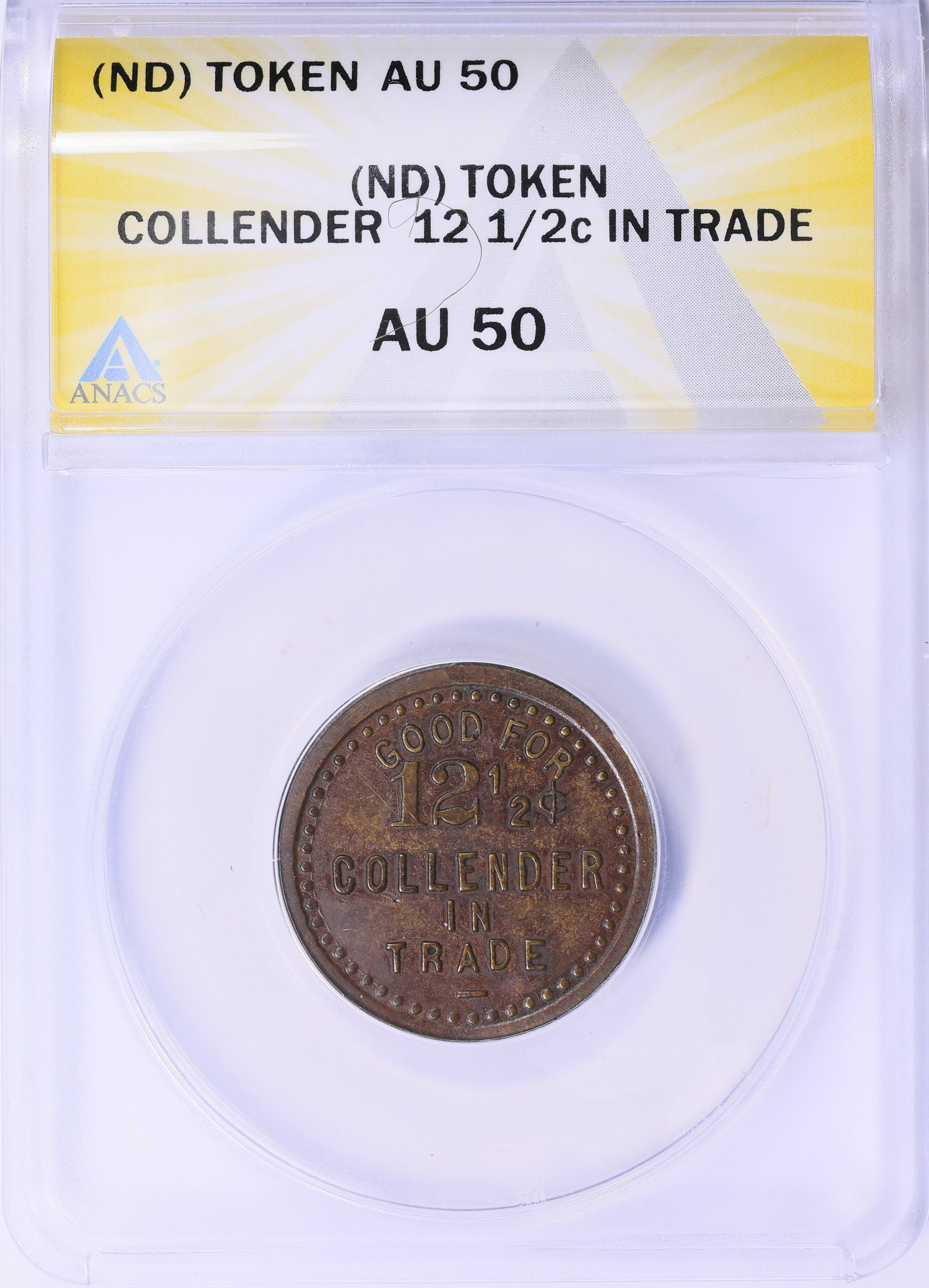 ND 12 1/2 Cents in Trade Collender Token ANACS AU-50 | ANACS Cert #7912210  | GreatCollections Coin Auctions Item #2022776